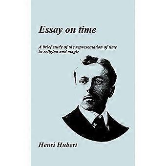 Essay on Time: A Brief Study of the Representation of Time in Religion and Magic