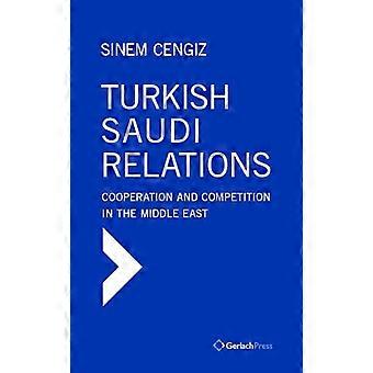 Türkisch-saudische Beziehungen: Kooperation und Wettbewerb im Nahen Osten (Gulf Studies)