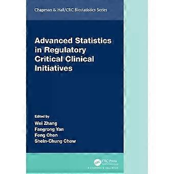 Advanced Statistics In Regulatory Critical Clinical Initiatives - Taylor & Francis Ltd