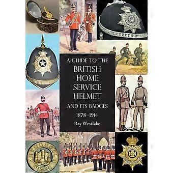 En guide til den britiske hjemmetjenestehjelmen og dens merker 1878–1914 – Ray Westlake