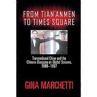 Fra Tiananmen til Times Square Transnasjonalt Kina og den kinesiske diasporaen på globale skjermer 1989 1997