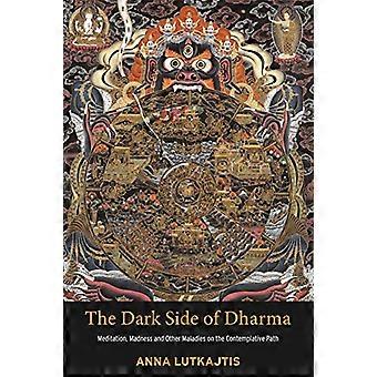 De donkere kant van Dharma Meditatie Waanzin en andere Kwalen op het Contemplatieve Pad