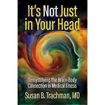 It's Not Just In Your Head - Trachman, MD, Susan B