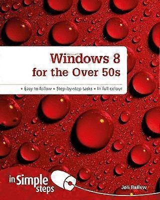 Windows 8 for the Over 50s In Simple Steps