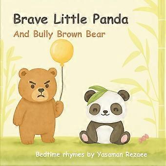 Brave little panda and bully brown bear - a bedtime rhyme by yasaman rezaee