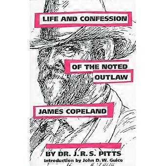 Life and Confession of the Noted Outlaw James Copeland