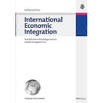 International Economic Integration Selected International Organizations and the European Union