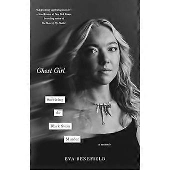 Ghost Girl : Surviving the Black Swan Murder--A Memoir
