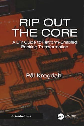 Rip Out the Core A DIY Guide to Platform Enabled Banking Transformation