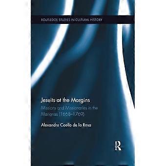 Jesuits At The Margins Missions And Missionaries In The Marianas 1668-1769 - Alexandre Coello de la Rosa - Paperback - English Book - History