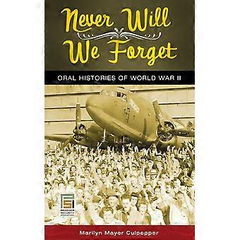 Never Will We Forget Oral Histories Of World War Ii - Bloomsbury Publishing PLC - Paperback - English Book - History