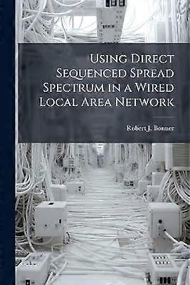 Using Direct Sequenced Spread Spectrum in a Wired Local Area Network