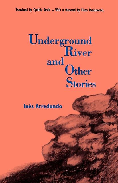 Underground River And Other Stories by Ines Arredondo Paperback