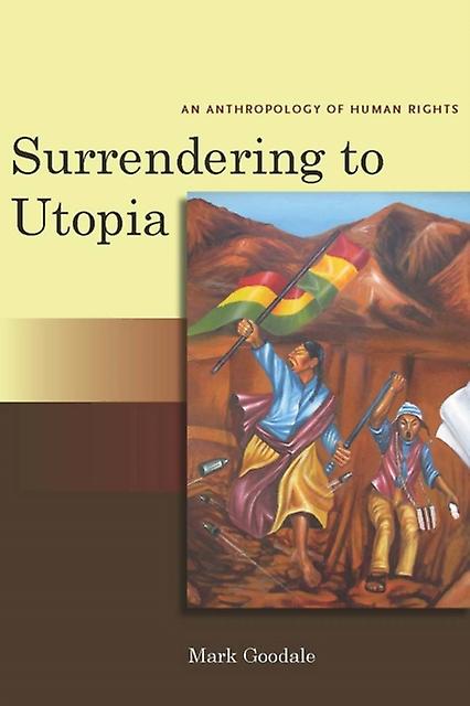 Surrendering To Utopia by Mark Goodale Paperback Book