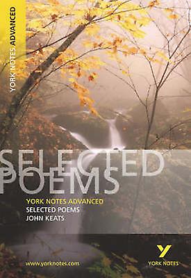 Selected Poems Of John Keats York Notes Advanced English Literature Study Guide by John Keats Paperback Book