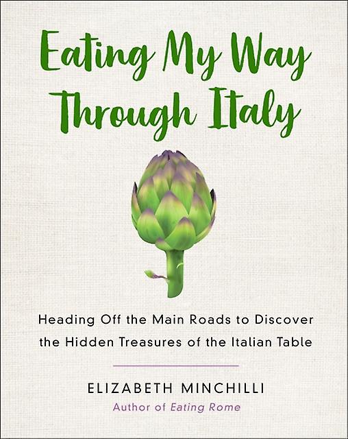 Eating My Way Through Italy by Elizabeth Helman Minchilli Paperback Book