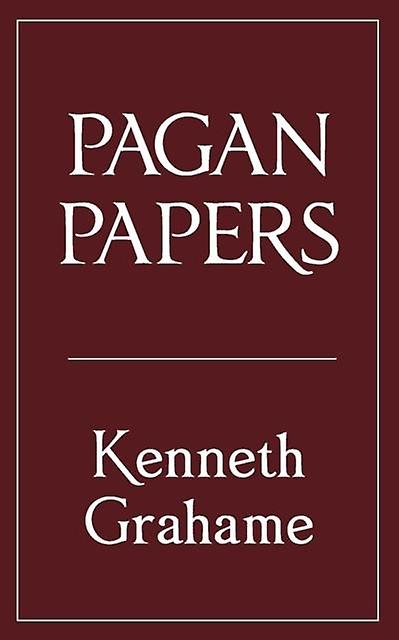 Pagan Papers by Kenneth Grahame Paperback Book