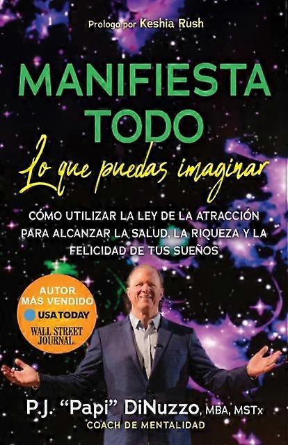Manifiesta Todo Lo Que Puedas Imaginar by DiNuzzo & P.J. &quotPapi&quot & MBA & MSTx & Coach de Mentalidad Paperback
