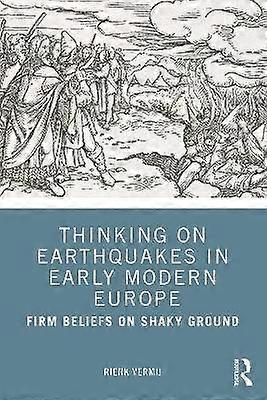 Thinking on Earthquakes in Early Modern Europe
