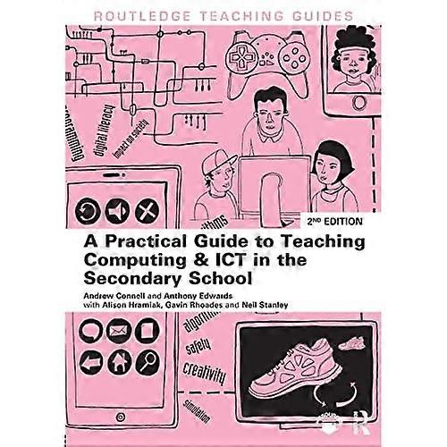 A Practical Guide to Teaching Computing and ICT in the Secondary School (Routledge Teaching Guides)