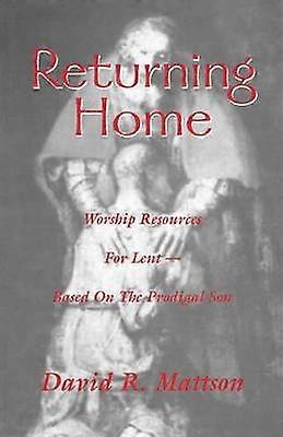 Returning Home Worship Resources for Lent  Based on the Prodigal Son