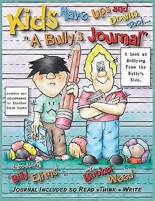 Kids Have Ups and Downs Too A Bully's Journal