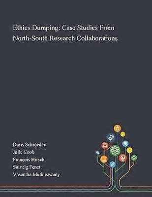 Ethics Dumping Case Studies From NorthSouth Research Collaborations