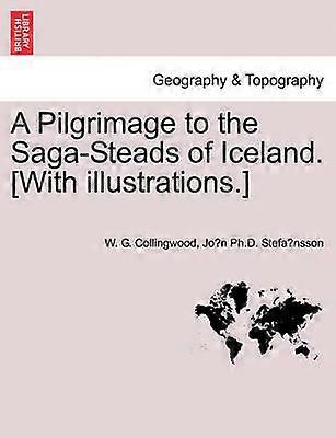A Pilgrimage to the SagaSteads of Iceland With illustrations