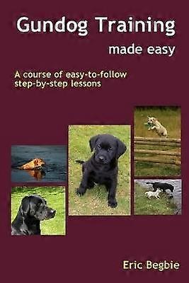 Gundog Training Made Easy