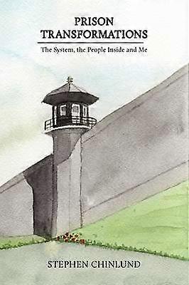 Prison Transformations THE SYSTEM THE PRISONERS AND ME