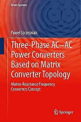 Three-phase AC-AC Power Converters Based on Matrix Converter Topology