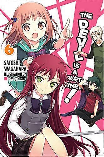 The Devil Is a Part Timer! Vol. 6 (light novel)