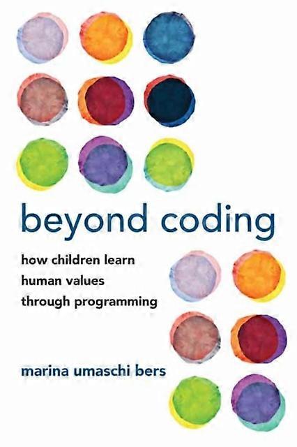 Beyond Coding - Marina Umaschi Bers - Psychology - MIT Press Ltd - Paperback