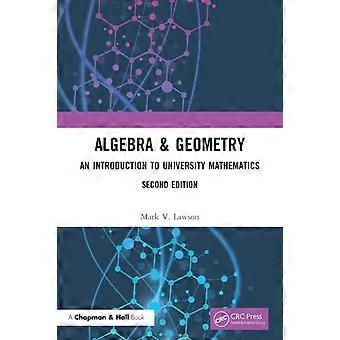 Algebra & Geometry An Introduction To University Mathematics - Mark V. Lawson