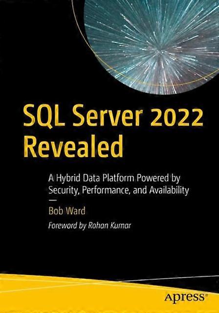 Sql Server 2022 Revealed A Hybrid Data Platform Powered By Security Performan - Bob Ward - Paperback - English Book - SQL Server MS SQL