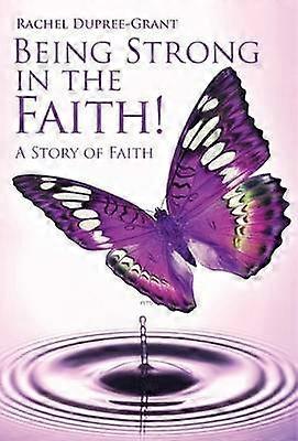 Stark sein im Glauben! Eine Geschichte des Glaubens