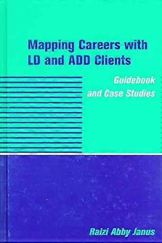 Mapping Careers with LD and ADD Clients: Guidebook and Case Studies