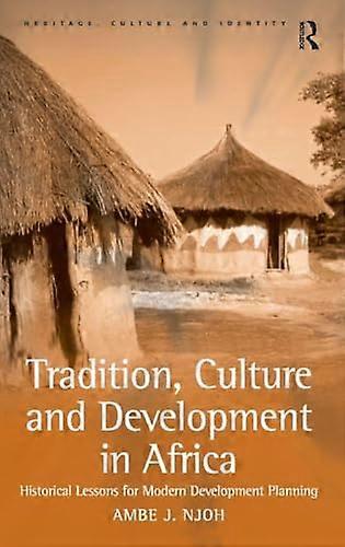 Tradition Culture and Development in Africa: Historical Lessons for Modern Development Planning