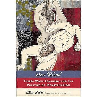 New Blood Third Wave Feminism and the Politics of Menstruation