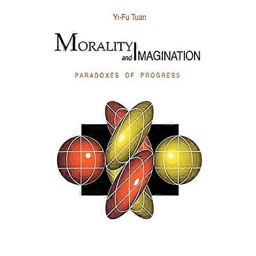 Morality and Imagination: Paradoxes of Progress