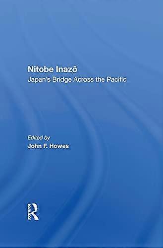 Nitobe Inazo: Japans Bridge Across The Pacific