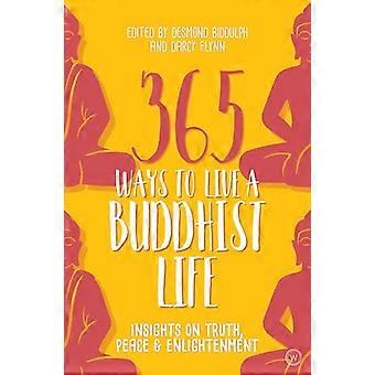 365 Ways to Live a Buddhist Life Insights on Truth Peace and Enlightenment