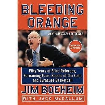 Saignement d’Orange : Cinquante ans des arbitres aveugles, crier les Fans, bêtes de l’Orient et Syracuse Basketball