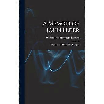 A Memoir of John Elder: Ingenieur und Schiffbauer, Glasgow