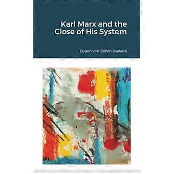 Karl Marx und das Ende seines Systems