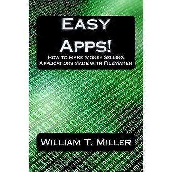 Easy Apps!: Wie man mit dem Verkauf von Anwendungen, die mit FileMaker erstellt wurden, Geld verdient