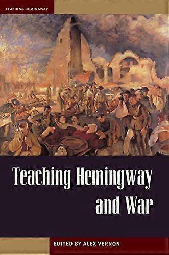 Teaching Hemingway and War (Teaching Hemmingway)
