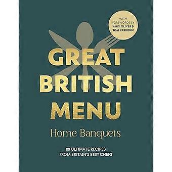 Gran menú británico: banquetes a domicilio: 80 recetas definitivas de los mejores chefs de Gran Bretaña