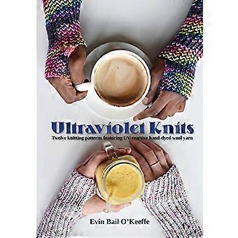 Ultraviolet Knits: Twaalf breipatronen met UV-reactief, handgeverfd wolgaren