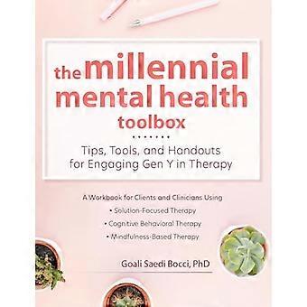 Millennial Mental Health Toolbox Tips Tools and Handouts for Engaging Gen Y in Therapy